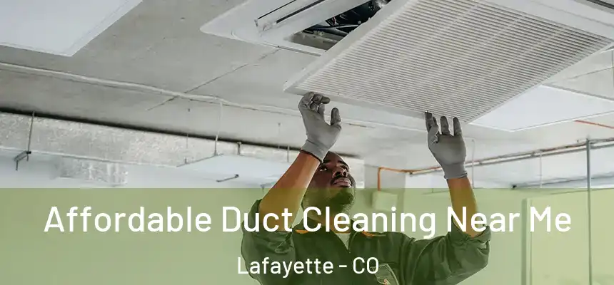 Affordable Duct Cleaning Near Me Lafayette - CO