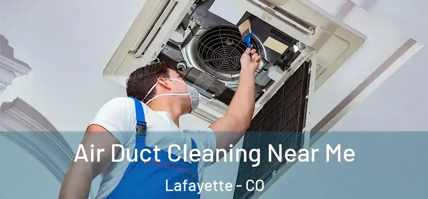Air Duct Cleaning Near Me Lafayette - CO