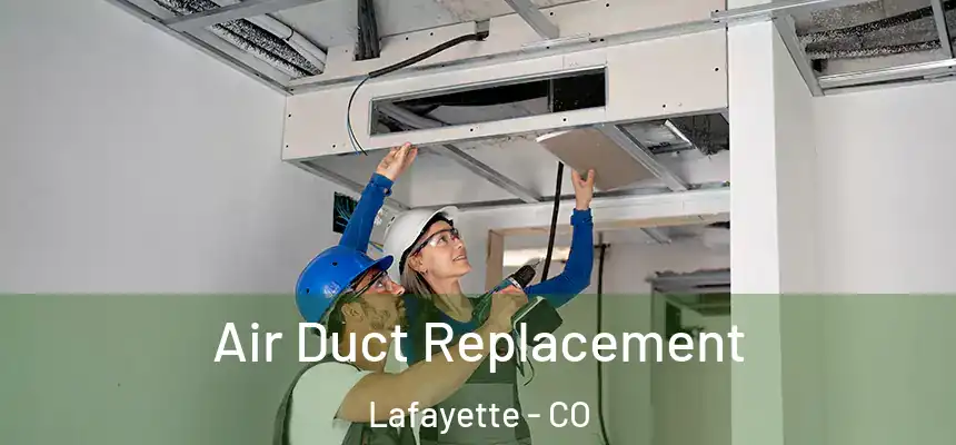  Air Duct Replacement Lafayette - CO