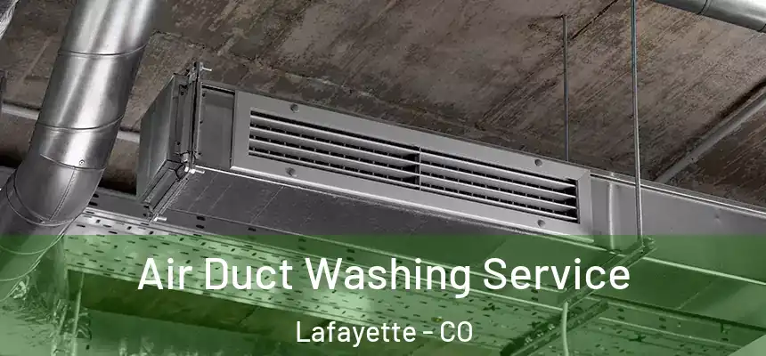 Air Duct Washing Service Lafayette - CO