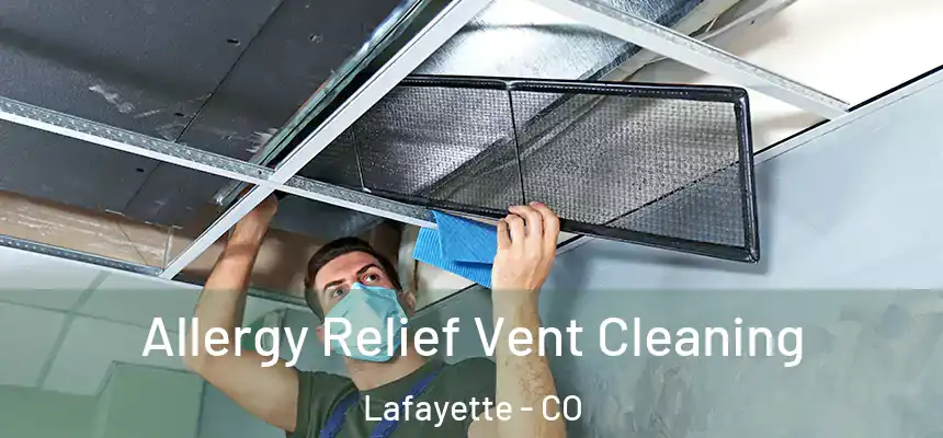 Allergy Relief Vent Cleaning Lafayette - CO