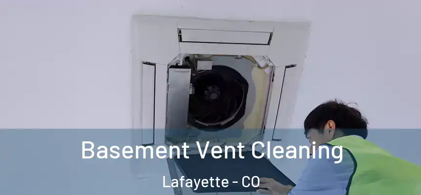 Basement Vent Cleaning Lafayette - CO