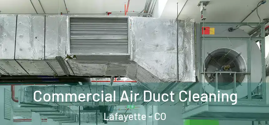 Commercial Air Duct Cleaning Lafayette - CO