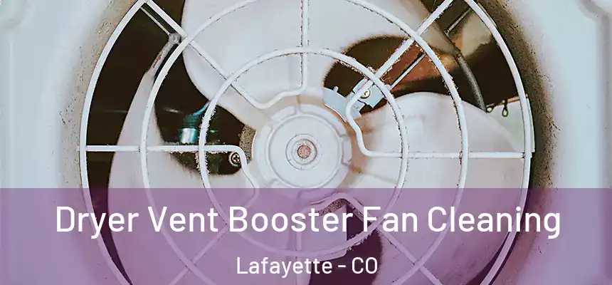  Dryer Vent Booster Fan Cleaning Lafayette - CO