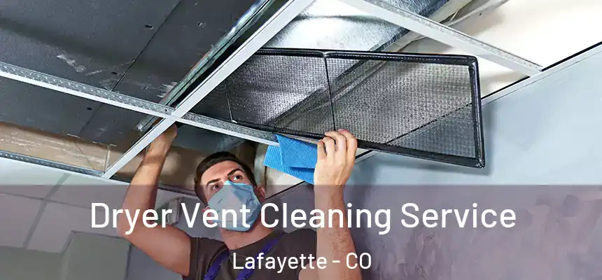  Dryer Vent Cleaning Service Lafayette - CO