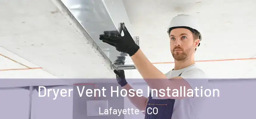  Dryer Vent Hose Installation Lafayette - CO