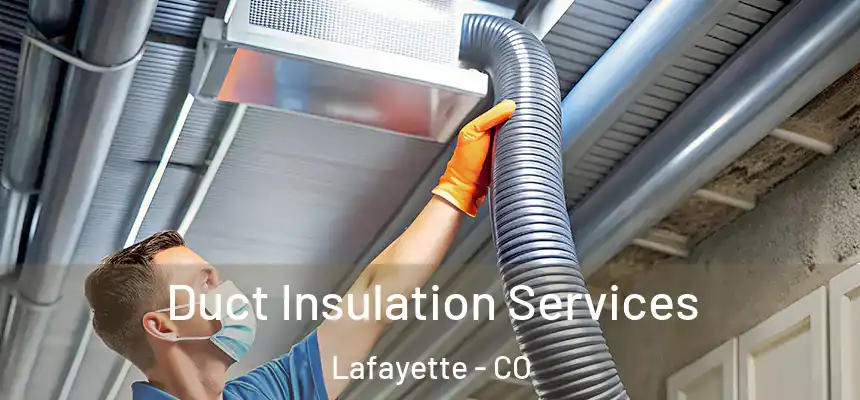 Duct Insulation Services Lafayette - CO