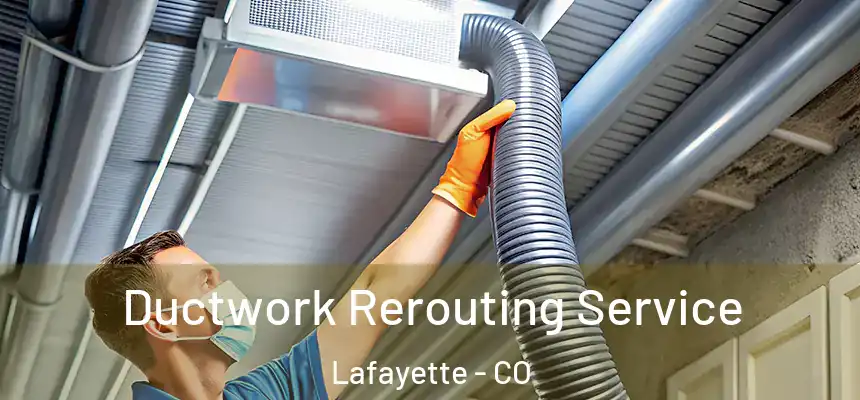 Ductwork Rerouting Service Lafayette - CO