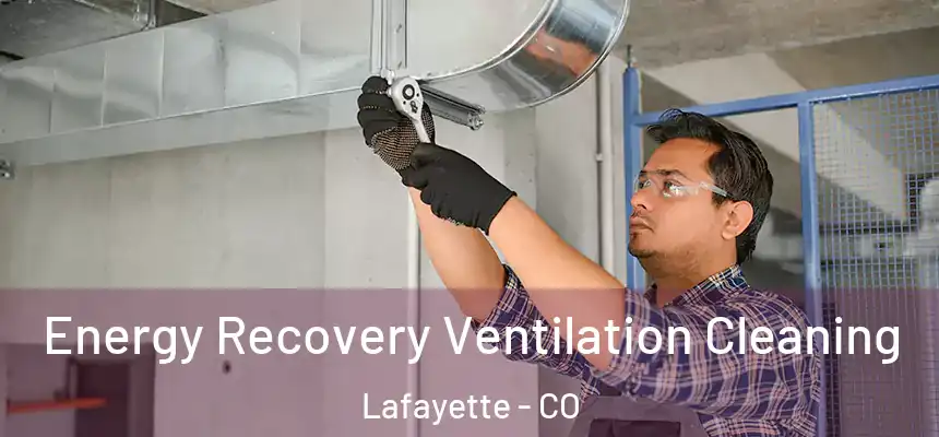  Energy Recovery Ventilation Cleaning Lafayette - CO