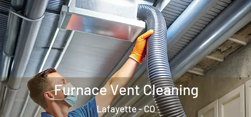  Furnace Vent Cleaning Lafayette - CO