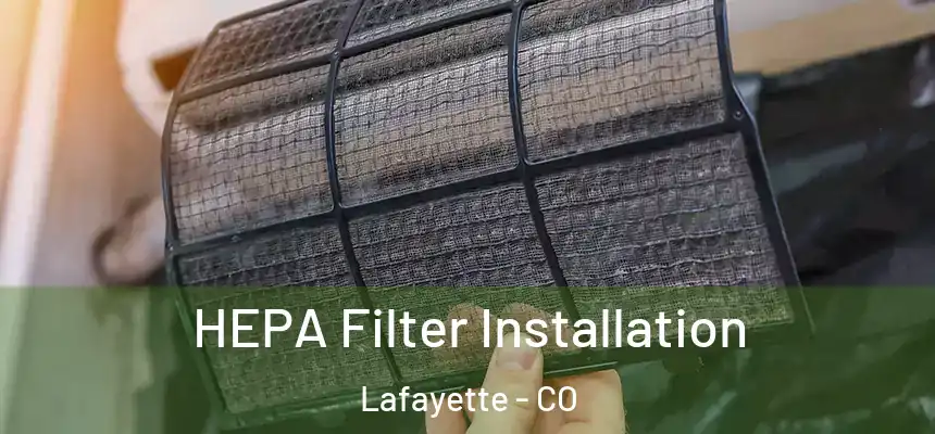  HEPA Filter Installation Lafayette - CO