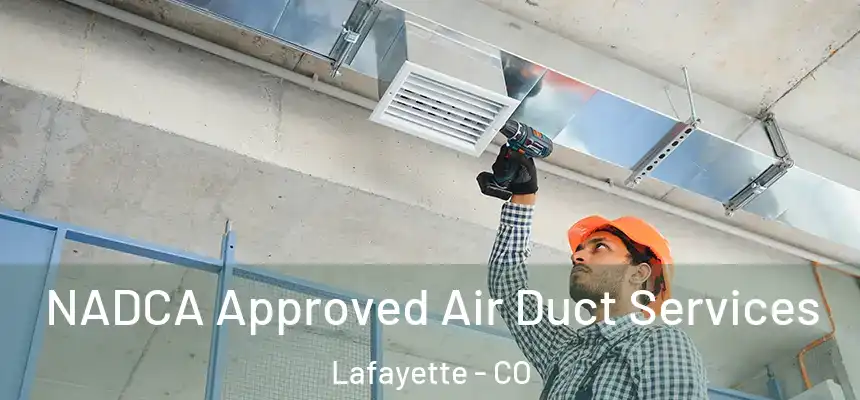 NADCA Approved Air Duct Services Lafayette - CO
