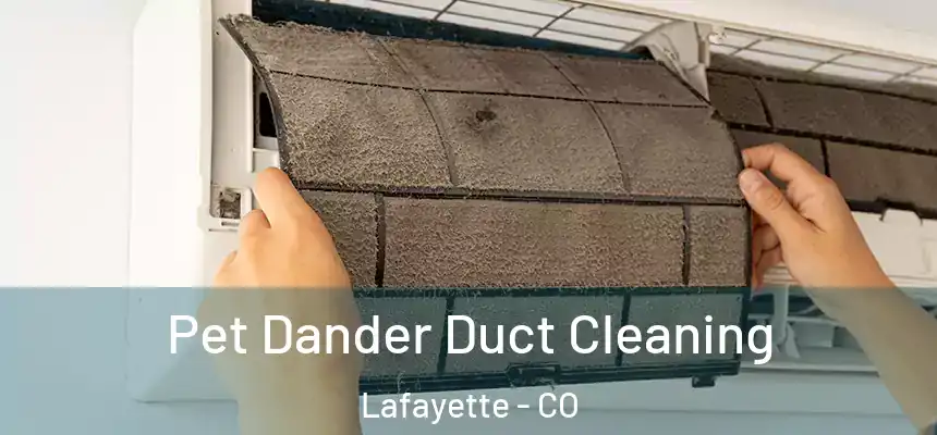  Pet Dander Duct Cleaning Lafayette - CO