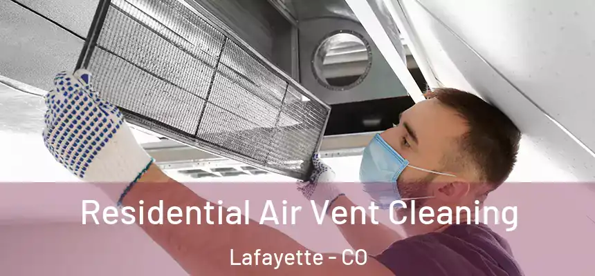 Residential Air Vent Cleaning Lafayette - CO