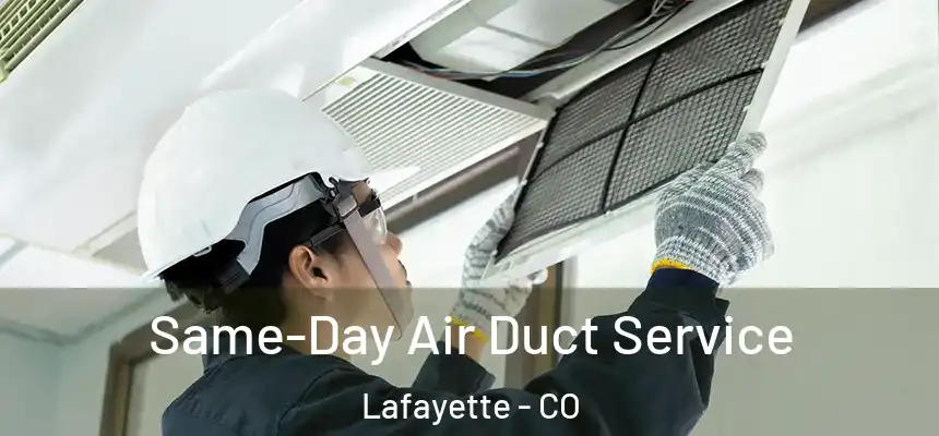  Same-Day Air Duct Service Lafayette - CO