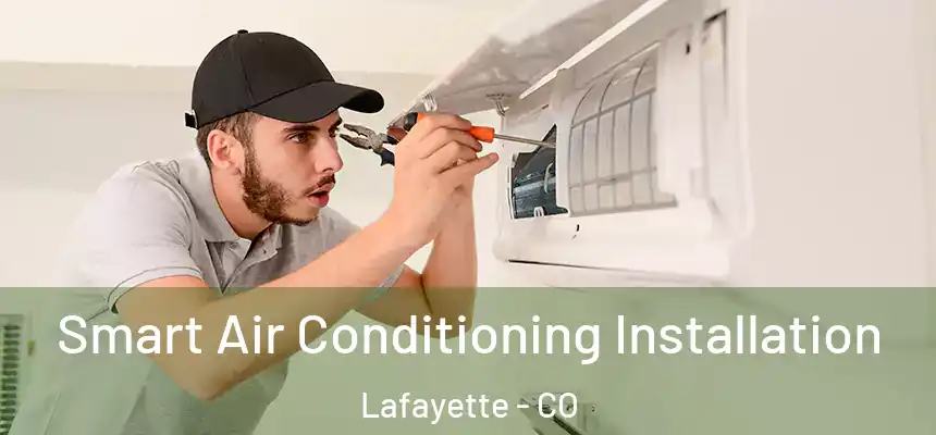  Smart Air Conditioning Installation Lafayette - CO