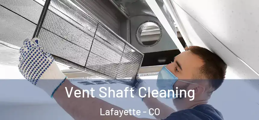 Vent Shaft Cleaning Lafayette - CO