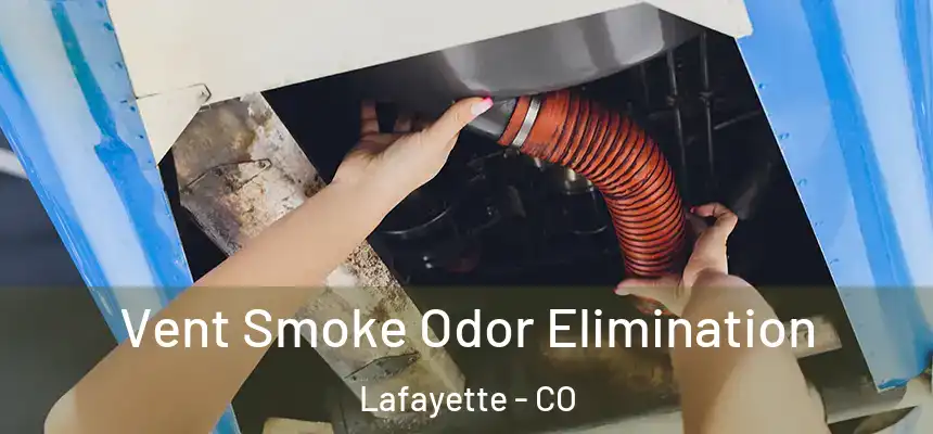 Vent Smoke Odor Elimination Lafayette - CO