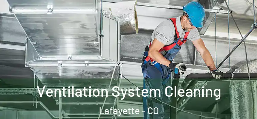 Ventilation System Cleaning Lafayette - CO