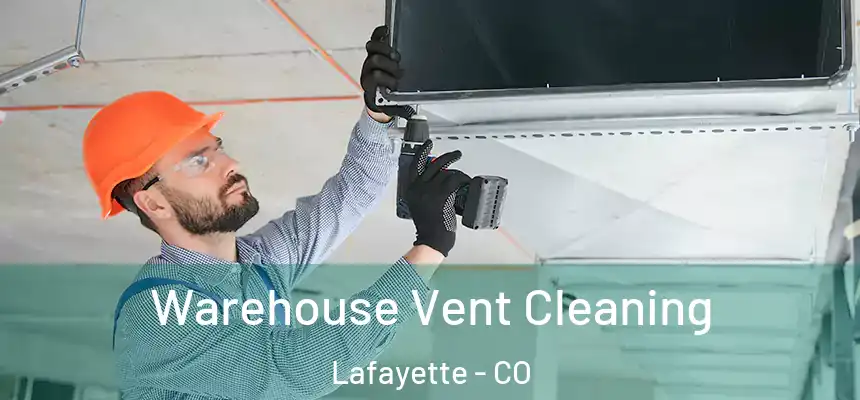  Warehouse Vent Cleaning Lafayette - CO